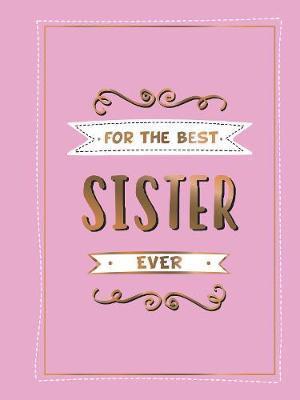For the Best Sister Ever -  