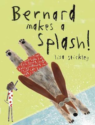 Bernard Makes A Splash! - Lisa Stickley