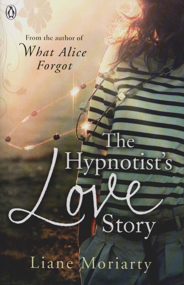 Hypnotist's Love Story - Liane Moriarty