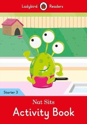 Nat Sits Activity Book - Ladybird Readers Starter Level 3 -  
