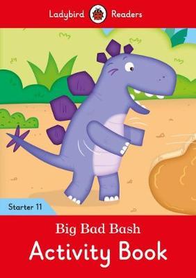 Big Bad Bash Activity Book - Ladybird Readers Starter Level -  
