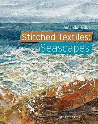 Stitched Textiles: Seascapes - A Hislop