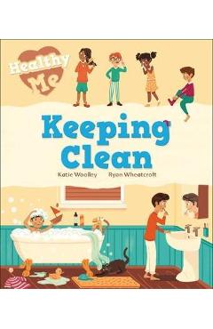 Poza produsului Healthy Me: Keeping Clean - Katie Woolley