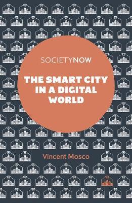 Smart City in a Digital World - Vincent Mosco