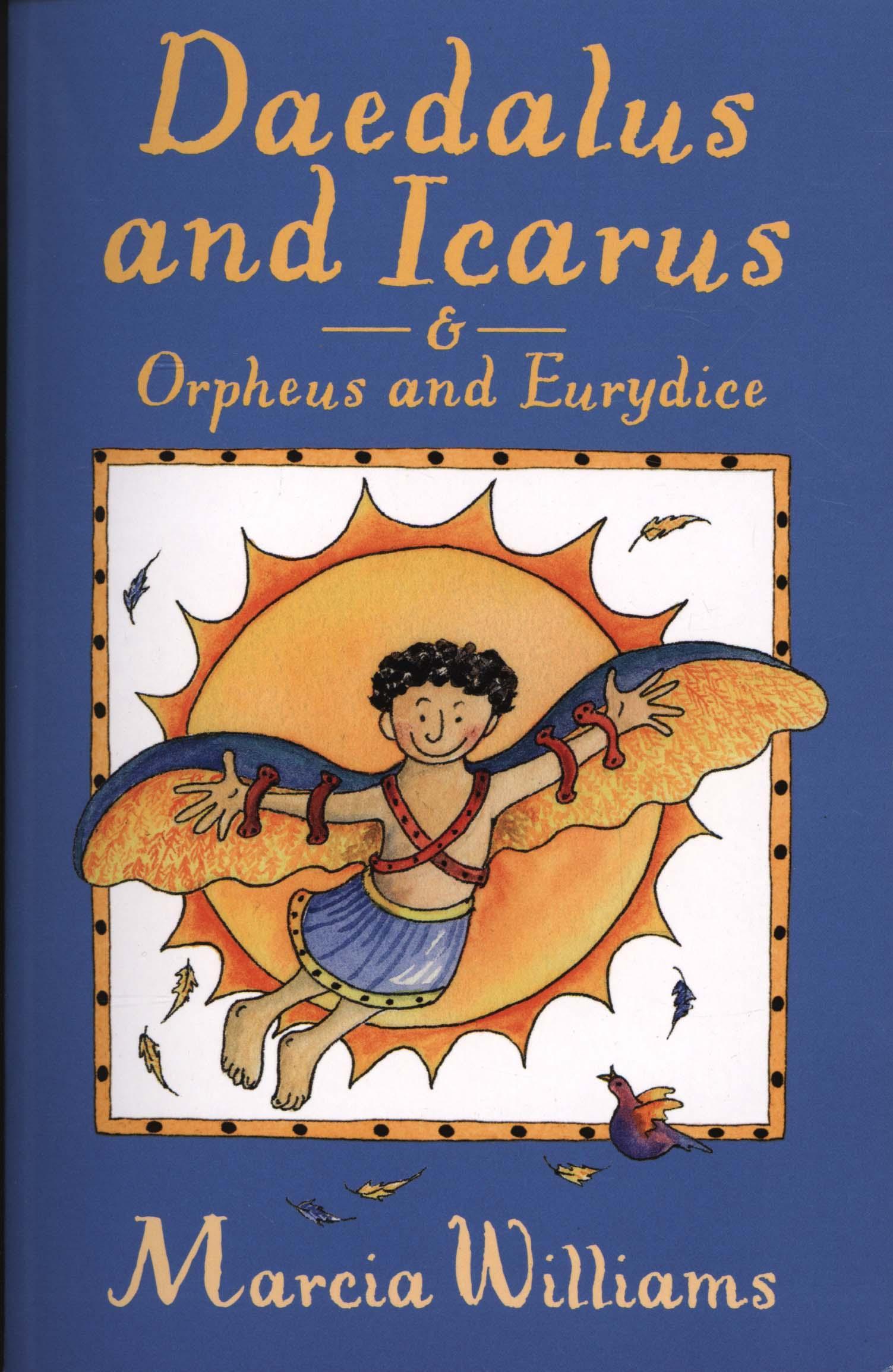 Daedalus and Icarus and Orpheus and Eurydice - Marcia Williams