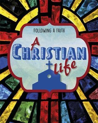 Following a Faith: A Christian Life - Cath Senker