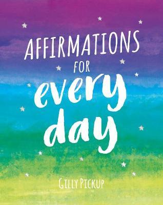 Affirmations for Every Day - Gilly Pickup