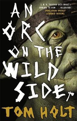 Orc on the Wild Side - Tom Holt