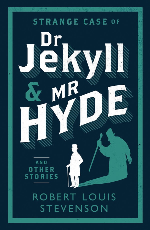 Strange Case of Dr Jekyll & Mr Hyde and Other Stories - Robert Louis Stevenson