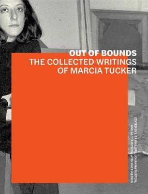 Out of Bounds - The Collected Writings of Marcia Tucker - Lisa Phillips