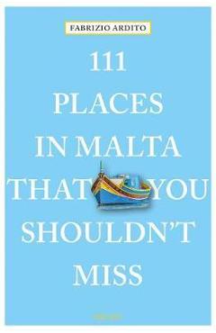 Coperta cărții '111 Places in Malta That You Shouldn't Miss - Fabrizio Ardito'