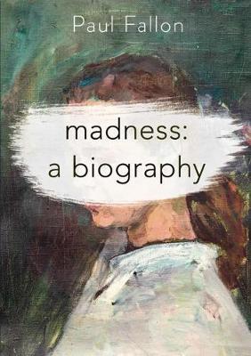 Madness: A Biography - Paul Fallon
