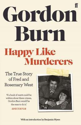 Happy Like Murderers - Gordon Burn