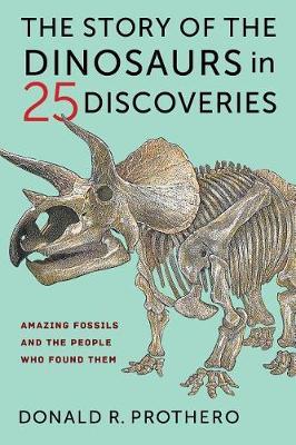 Story of the Dinosaurs in 25 Discoveries - Donald Prothero