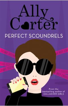 Heist Society: Perfect Scoundrels - Ally Carter