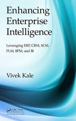 Enhancing Enterprise Intelligence: Leveraging ERP, CRM, SCM, - Vivek Kale