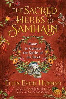 Sacred Herbs of Samhain - Ellen Evert Hopman
