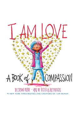 I Am Love:A Book of Compassion - Susan Verde