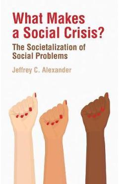 Poza produsului What Makes a Social Crisis? - Jeffrey C Alexander