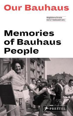 Our Bauhaus: Memories of Bauhaus People -  