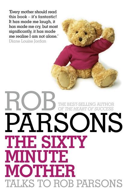 Sixty Minute Mother - Rob Parsons
