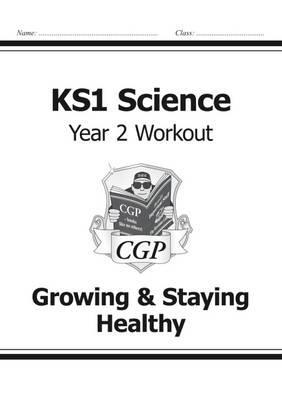 KS1 Science Year Two Workout: Growing & Staying Healthy -  