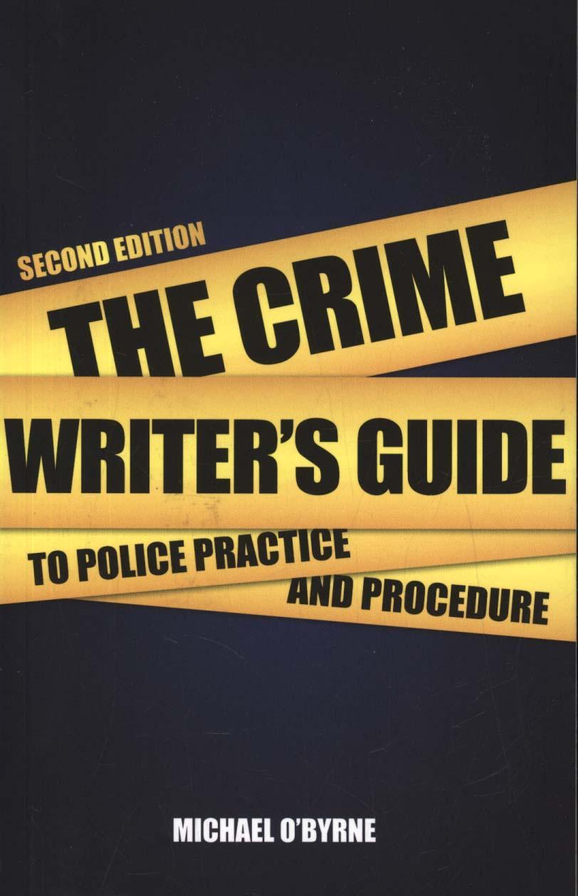 Crime Writer's Guide to Police Practice and Procedure - Michael O'Byrne