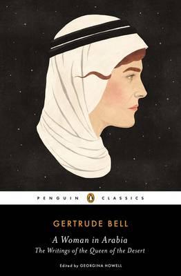 Woman in Arabia - Gertrude Bell