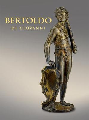 Bertoldo di Giovanni: The Renaissance of Sculpture in Medici - Aimee Ng