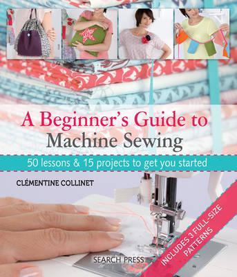 Beginner's Guide to Machine Sewing - Clementine Collinet