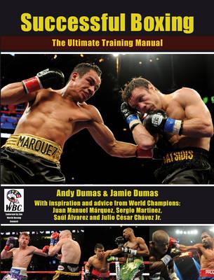 Successful Boxing: The Ultimate Training Manual - Andy Dumas