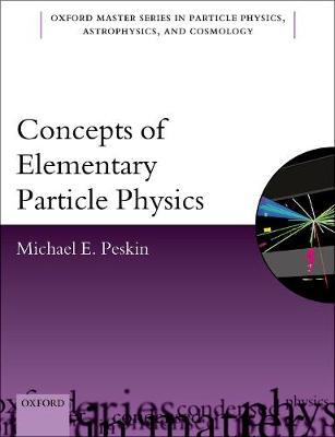Concepts of Elementary Particle Physics - Michael Peskin