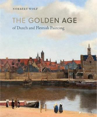 Golden Age of Dutch and Flemish Painting - Norbert Wolf