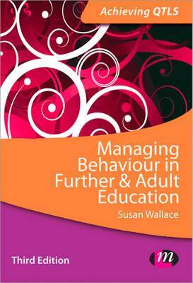 Managing Behaviour in Further and Adult Education - Susan Wallace