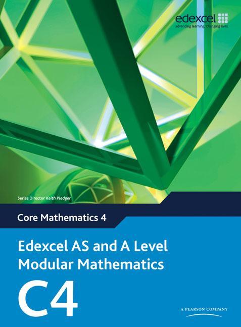 Edexcel AS and A Level Modular Mathematics Core Mathematics - Keith Pledger