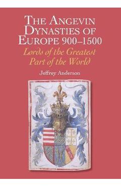Poza produsului Angevin Dynasties of Europe 900-1500 - Jeff Anderson