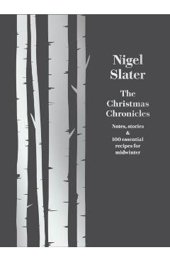 Christmas Chronicles - Nigel Slater