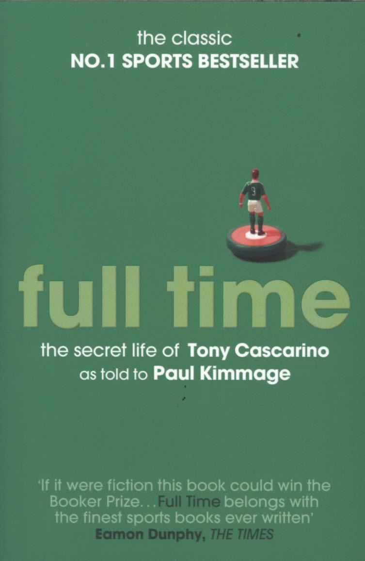Full Time: The Secret Life Of Tony Cascarino - Paul Kimmage