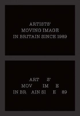 Artists` Moving Image in Britain Since 1989 - Erika Balsom