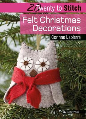 20 to Stitch: Felt Christmas Decorations - Corinne Lapierre