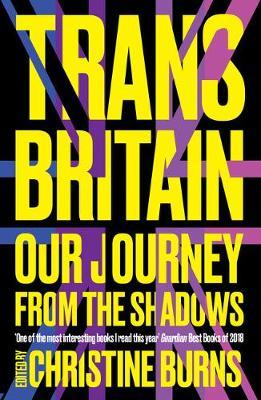 Trans Britain: Our Journey from the Shadows - Ms Christine Burns