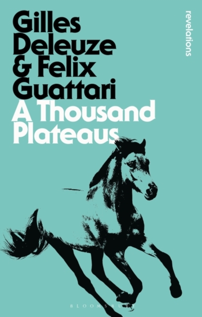 A Thousand Plateaus - Gilles Deleuze, Felix Guattari