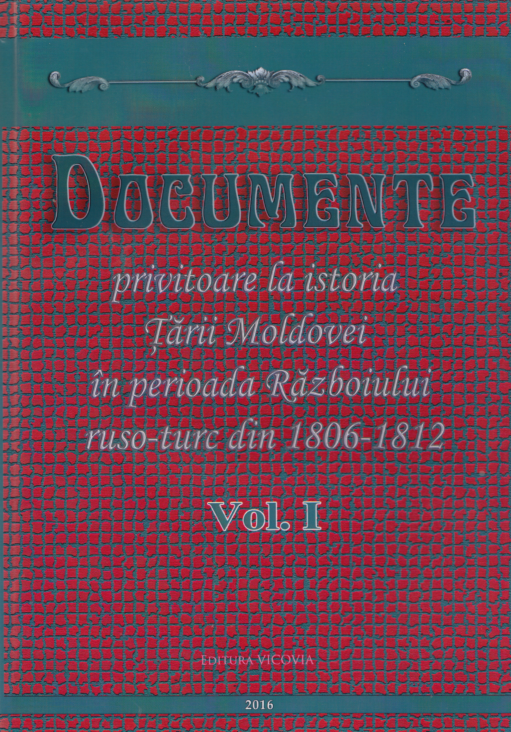 Documente privitoare la istoria Tarii Moldovei  1806-1812. Vol.1