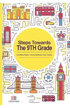 Steps Towards The 9th Grade - Ana Maria Vladau, Simona Moldovan, Oana  Tiharau - 9786068814124 - Libris