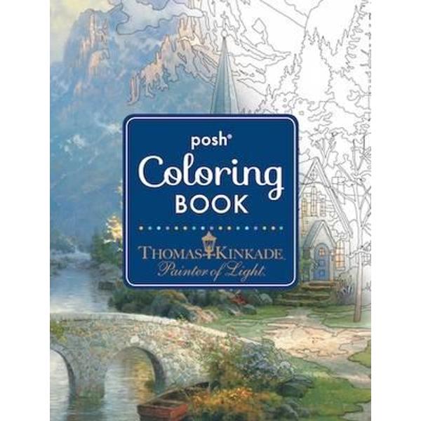 Posh Adult Coloring Book: Thomas Kinkade Designs for Inspira