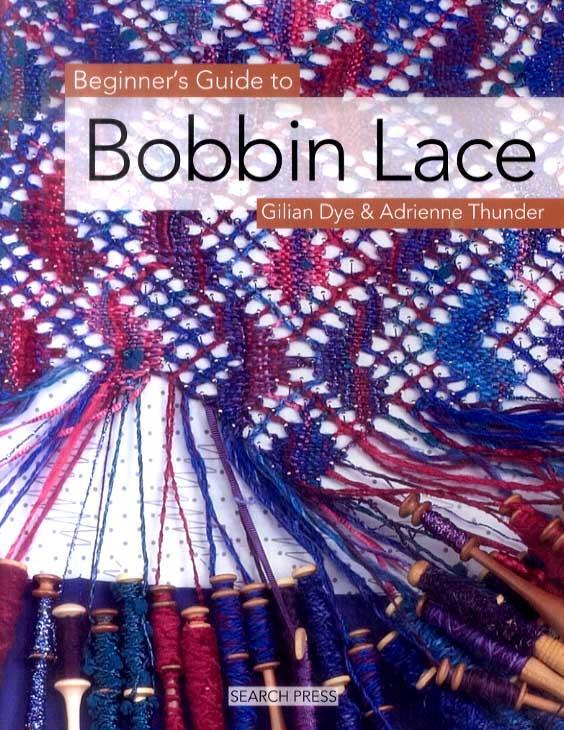 Beginner's Guide to Bobbin Lace - Gilian Dye, Adrienne Thunder
