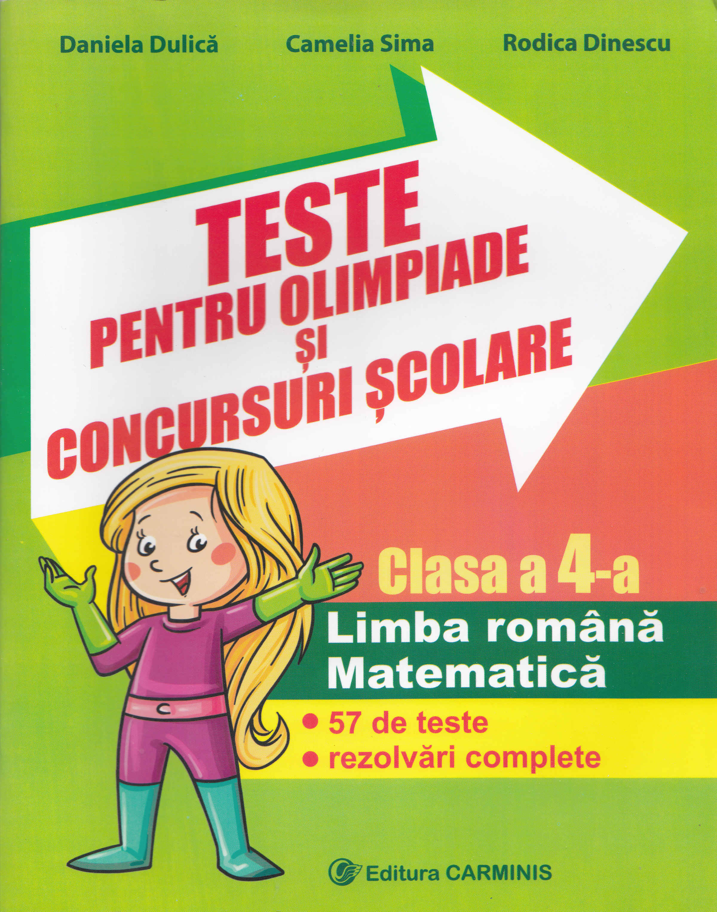 Teste pentru olimpiade si concursuri scolare. Limba romana, matematica - Clasa 4 - Daniela Dulica, Camelia Sima, Rodica Dinescu
