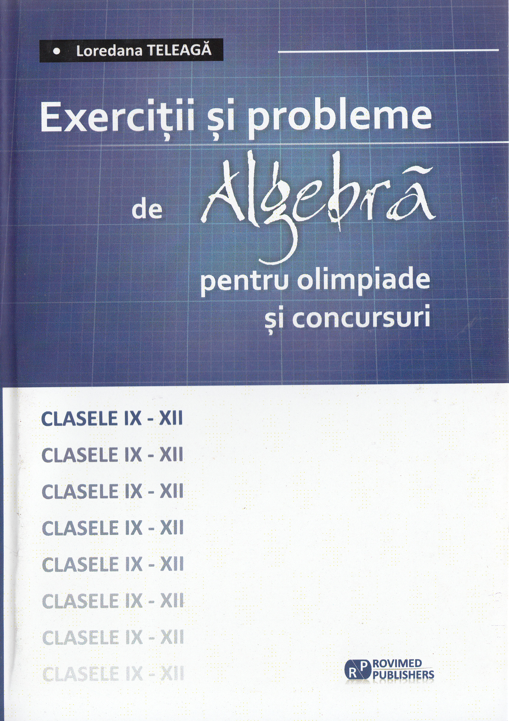 Exercitii si probleme de algebra pentru olimpiade si concursuri - Cls 9-12 - Loredana Teleaga
