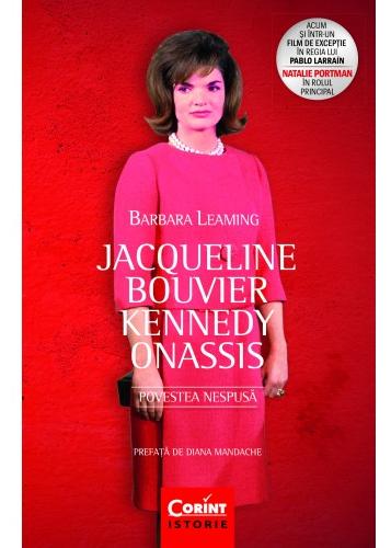 Jacqueline Bouvier Kennedy Onassis. Povestea nespusa - Barbara Leaming