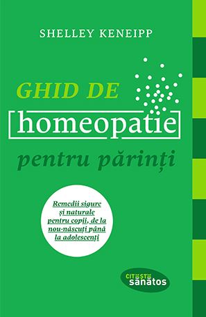 Ghid de homeopatie pentru parinti - Shelley Keneipp